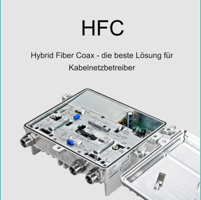 HFC Hybrid Fiber Coax - die beste Lösung für Kabelnetzbetreiber