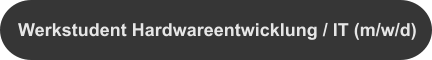 Werkstudent Hardwareentwicklung / IT (m/w/d)