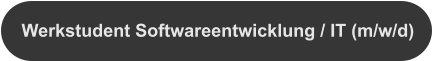 Werkstudent Softwareentwicklung / IT (m/w/d)