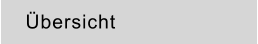 Übersicht