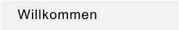Willkommen