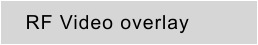 RF Video overlay