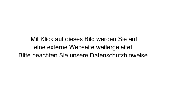 Mit Klick auf dieses Bild werden Sie auf eine externe Webseite weitergeleitet. Bitte beachten Sie unsere Datenschutzhinweise.