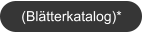 (Blätterkatalog)*