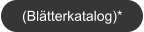 (Blätterkatalog)*