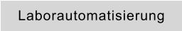 Laborautomatisierung