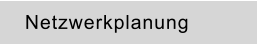 Netzwerkplanung