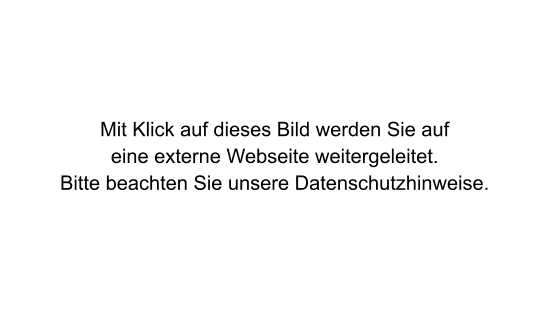 Mit Klick auf dieses Bild werden Sie auf eine externe Webseite weitergeleitet. Bitte beachten Sie unsere Datenschutzhinweise.